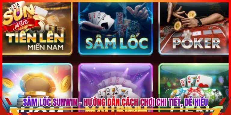 Sâm Lốc Sunwin - Hướng Dẫn Cách Chơi Chi Tiết, Dễ Hiểu